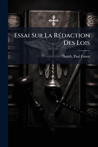 Cover image for Essai Sur La R Daction Des Lois