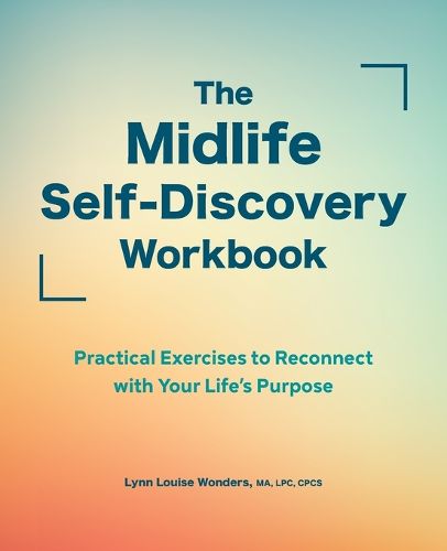 Cover image for The Midlife Self-Discovery Workbook: Practical Exercises to Reconnect with Your Life's Purpose