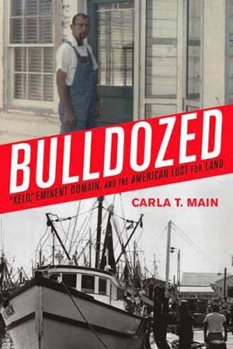 Cover image for Bulldozed: Kelo,  Eminent Domain and the American Lust for Land