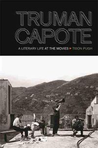 Cover image for Truman Capote: A Literary Life at the Movies