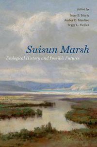 Cover image for Suisun Marsh: Ecological History and Possible Futures