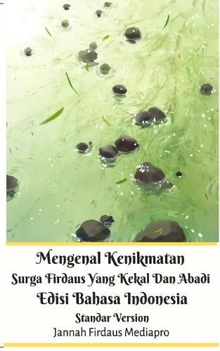 Cover image for Mengenal Kenikmatan Surga Firdaus Yang Kekal Dan Abadi Edisi Bahasa Indonesia Standar Version