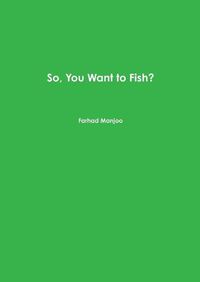 Cover image for So, You Want to Fish?