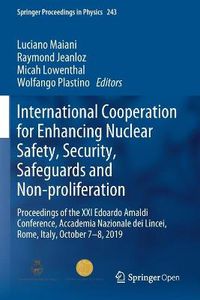 Cover image for International Cooperation for Enhancing Nuclear Safety, Security, Safeguards and Non-proliferation: Proceedings of the XXI Edoardo Amaldi Conference, Accademia Nazionale dei Lincei, Rome, Italy, October 7-8, 2019