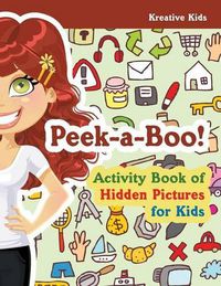 Cover image for Peek-A-Boo! Activity Book of Hidden Pictures for Kids