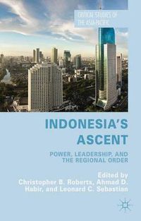 Cover image for Indonesia's Ascent: Power, Leadership, and the Regional Order