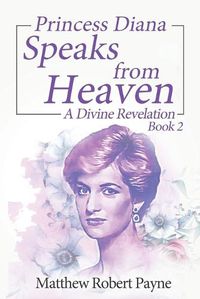 Cover image for Princess Diana Speaks from Heaven Book 2: A Divine Revelation