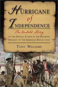 Cover image for Hurricane of Independence: The Untold Story of the Deadly Storm at the Deciding Moment of the American Revolution