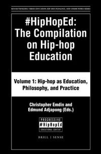 Cover image for #HipHopEd: The Compilation on Hip-hop Education: Volume 1: Hip-hop as Education, Philosophy, and Practice