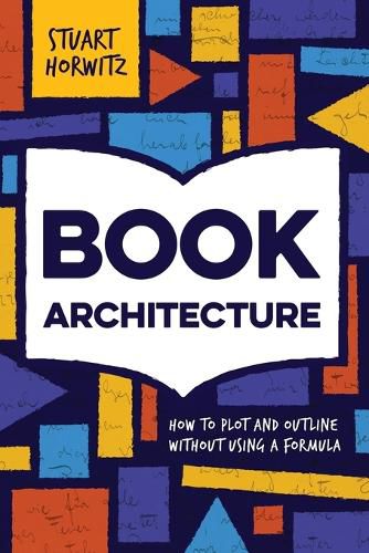 Cover image for Book Architecture: How to Plot and Outline Without Using a Formula