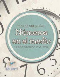 Cover image for Numeros en el medio Sudokus de dificultad media (mas de 340 puzles)