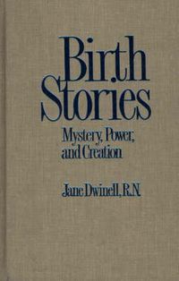 Cover image for Birth Stories: Mystery, Power, and Creation