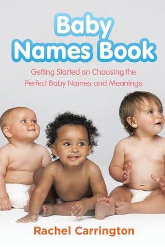 Cover image for Baby Names Book: Getting Started on Choosing the Perfect Baby Names and Meanings.