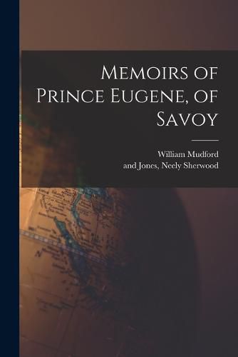 Cover image for Memoirs of Prince Eugene, of Savoy