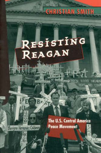 Cover image for Resisting Reagan: U.S.Central America Peace Movement