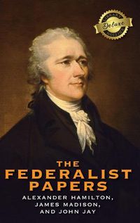 Cover image for The Federalist Papers (Deluxe Library Edition) (Annotated)