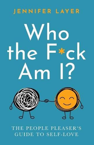 Cover image for Who the F*ck Am I?: The People Pleaser's Guide to Self-Love