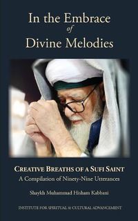 Cover image for In the Embrace of Divine Melodies: Creative Breaths of a Sufi Saint