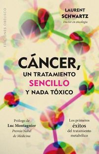 Cover image for Cancer, Un Tratamiento Sencillo Y NADA Toxico