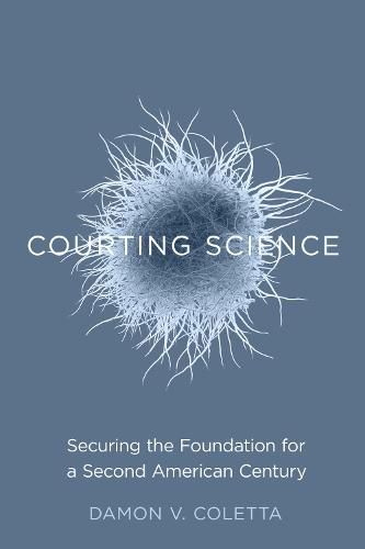 Cover image for Courting Science: Securing the Foundation for a Second American Century