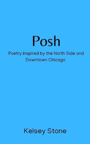 Cover image for Posh: Poetry Inspired by the North Side and Downtown Chicago