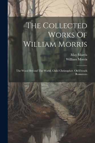 Cover image for The Collected Works Of William Morris