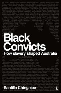 Cover image for Black Convicts: How Slavery Shaped Australia