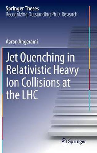 Cover image for Jet Quenching in Relativistic Heavy Ion Collisions at the LHC