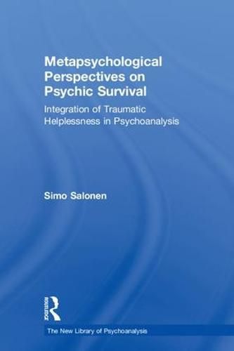 Cover image for Metapsychological Perspectives on Psychic Survival: Integration of Traumatic Helplessness in Psychoanalysis