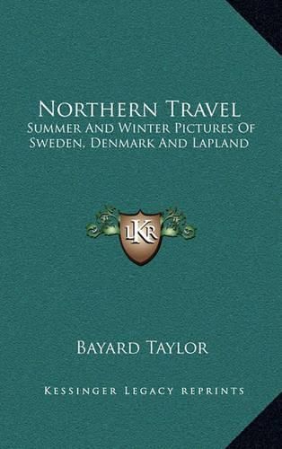 Cover image for Northern Travel: Summer and Winter Pictures of Sweden, Denmark and Lapland