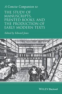 Cover image for A Concise Companion to the Study of Manuscripts, Printed Books, and the Production of Early Modern Texts: A Festschrift for Gordon Campbell