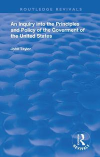 Cover image for An Inquiry Into The Principles And Policy Of The Goverment Of The United States