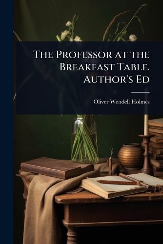 Cover image for The Professor at the Breakfast Table. Author's Ed