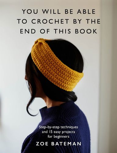 Cover image for You Will Be Able to Crochet by the End of This Book