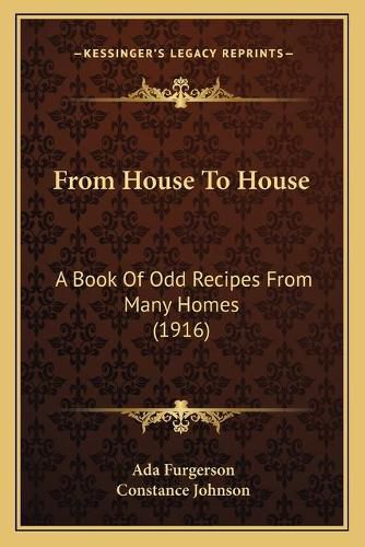 From House to House: A Book of Odd Recipes from Many Homes (1916)