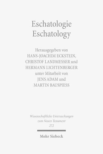 Cover image for Eschatologie - Eschatology: The Sixth Durham-Tubingen Research Symposium: Eschatology in Old Testament, Ancient Judaism and Early Christianity (Tubingen, September, 2009)