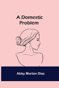 Cover image for A Domestic Problem