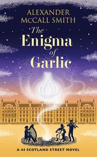 Cover image for The Enigma of Garlic: A 44 Scotland Street Novel