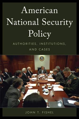 Cover image for American National Security Policy: Authorities, Institutions, and Cases