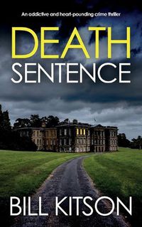 Cover image for DEATH SENTENCE an addictive and heart-pounding crime thriller