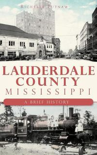 Cover image for Lauderdale County, Mississippi: A Brief History