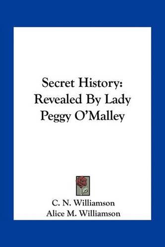 Cover image for Secret History: Revealed by Lady Peggy O'Malley