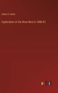 Cover image for Exploration of the River Beni in 1880-81