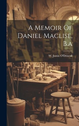 Cover image for A Memoir Of Daniel Maclise, B.a