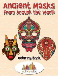 Cover image for Ancient Masks From Around the World Coloring Book