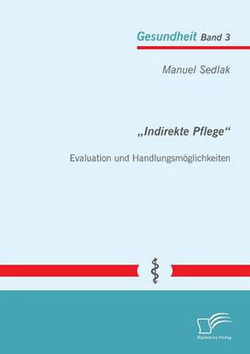 Cover image for Indirekte Pflege: Evaluation und Handlungsmoeglichkeiten