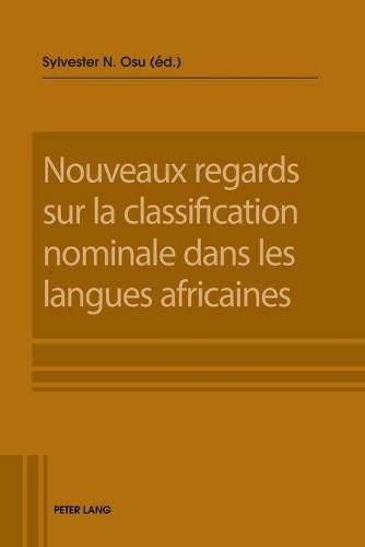 Cover image for Nouveaux Regards Sur La Classification Nominale Dans Les Langues Africaines