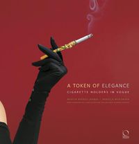 Cover image for A Token of Elegance:: Cigarette Holders in Vogue