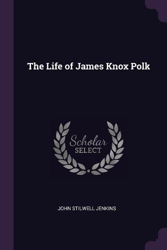 Cover image for The Life of James Knox Polk
