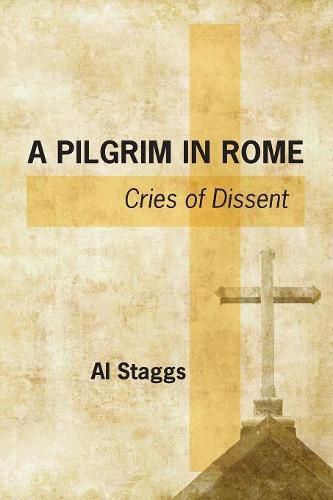 Cover image for A Pilgrim in Rome: Cries of Dissent